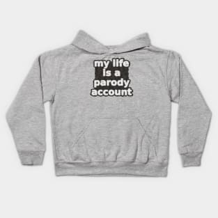 My Life Is A Parody Account Kids Hoodie